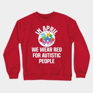 In April We Wear Red For Autistic people acceptance Crewneck Sweatshirt